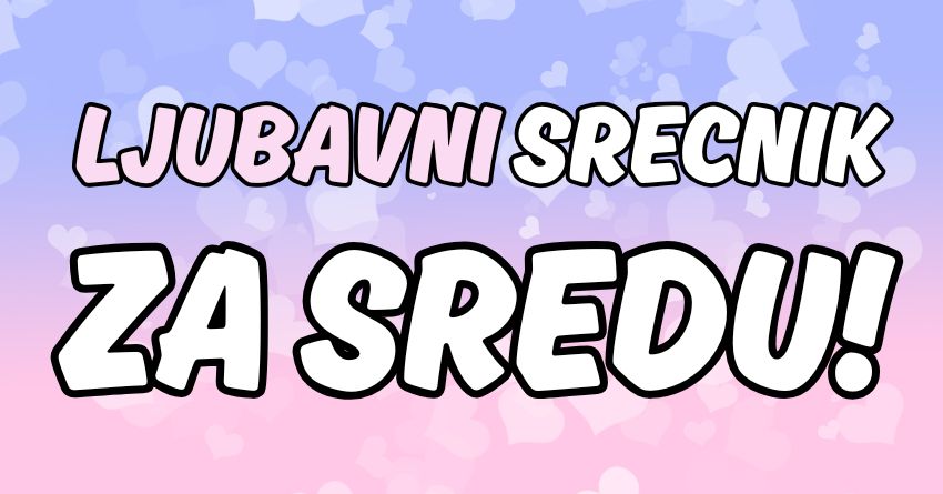 Ljubavni srecnik za sredu,23.april:Emocije i sreca u najavi! Ljubavni srecnik za sredu,23.april:Emocije i sreca u najavi!