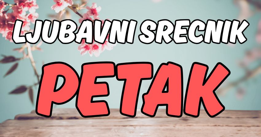 Ljubavni srecnik dana za petak,18.april:Najveca sreca u najavi! Ljubavni srecnik dana za petak,18.april:Najveca sreca u najavi!