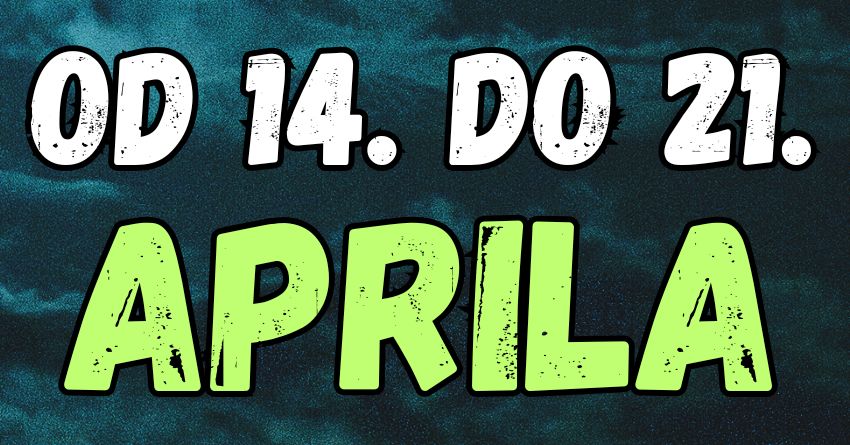 Horoskop za novu sedmicu:Od 14. do 21.aprila slede promene! Horoskop za novu sedmicu:Od 14. do 21.aprila slede promene!