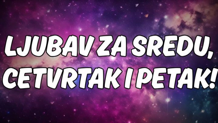 Ljubavni horoskop za sredu, četvrtak i petak: Saznajte kome slede tri dana za ljubav i za pomirenja!