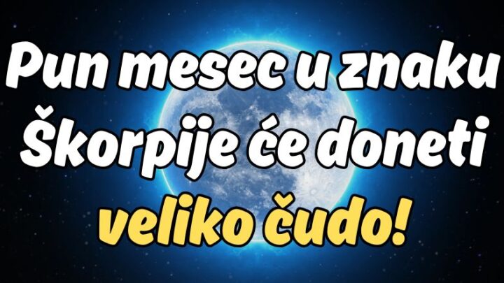 Za par dana je pun mesec u znaku škorpije:Ovi znaci treba da se spreme za najdivnije trenutke ikada!