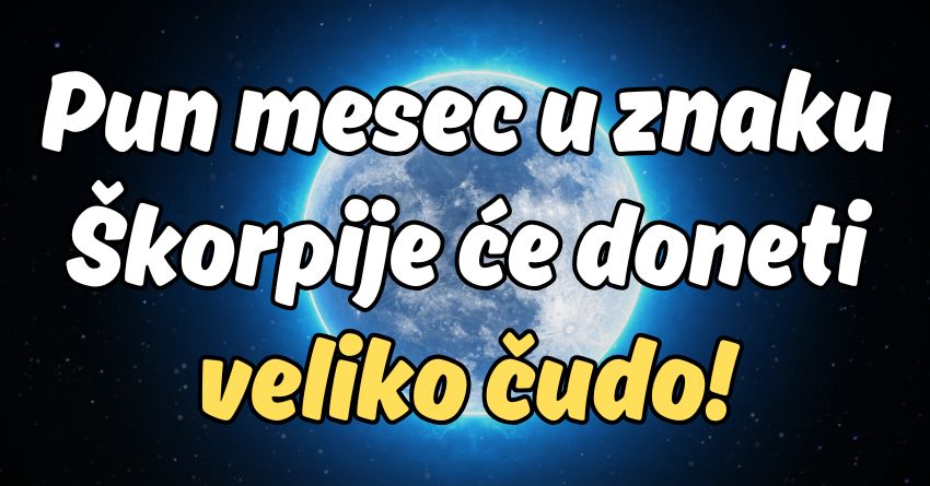 Za par dana je pun mesec u znaku škorpije:Ovi znaci treba da se spreme za najdivnije trenutke ikada! Za par dana je pun mesec u znaku škorpije:Ovi znaci treba da se spreme za najdivnije trenutke ikada!