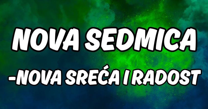 Srećni horoskop,srećne vesti i srećna sedmica:Saznajte šta sledi od 12. do 19.maja! Srećni horoskop,srećne vesti i srećna sedmica:Saznajte šta sledi od 12. do 19.maja!