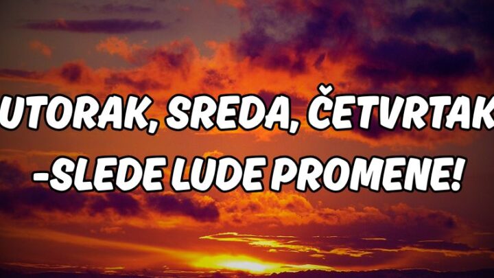 Utorak,sreda,četvrtak:Neko će morati da donese važnu odluku!