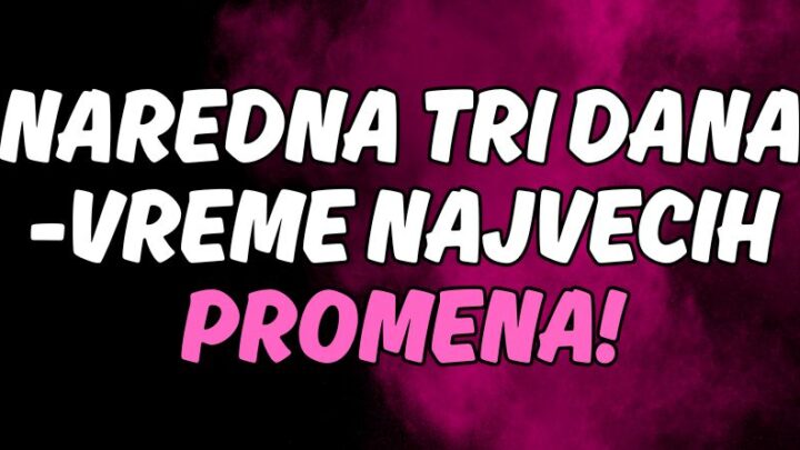 Petak,subota,nedelja:Narednih 72.sata ce nekome biti kao iz bajke!