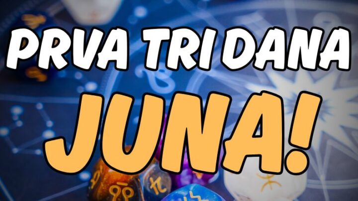 Tri prva dana u junu:Saznajte sta donose nedelja,ponedeljak i utorak!