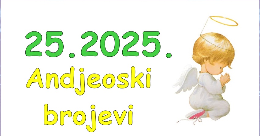 25.2025.Andjeoski broj i broj velike srece: Na cijoj ce strani biti andjeli? 25.2025.Andjeoski broj i broj velike srece: Na cijoj ce strani biti andjeli?