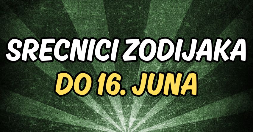 Najlepsi horoskop ikada:Saznajte ko ce do 16.juna imati najvise srece! Najlepsi horoskop ikada:Saznajte ko ce do 16.juna imati najvise srece!