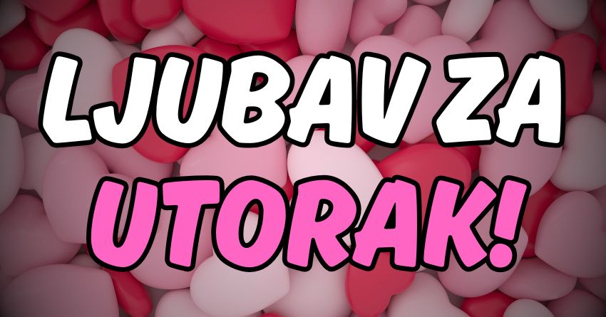 LJUBAV za UTORAK:Nekome ce mesec poceti savrseno! LJUBAV za UTORAK:Nekome ce mesec poceti savrseno!