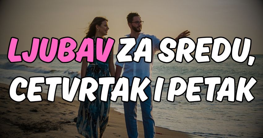 Ljubavni horoskop za naredna tri dana:Sreda,cetvrtak i petak menjaju sve! Ljubavni horoskop za naredna tri dana:Sreda,cetvrtak i petak menjaju sve!