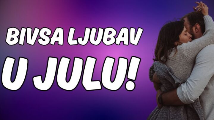 BIVSA LJUBAV se tokom jula vraca u zivote ovih znakova zodijaka!