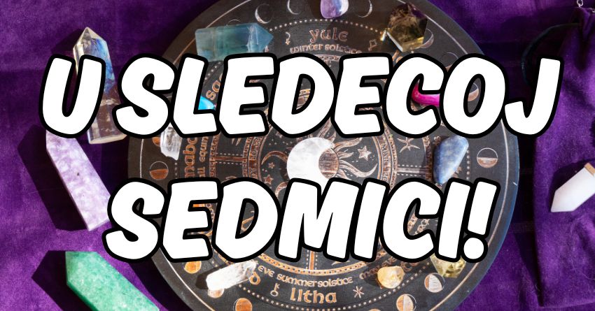 Osobe rodjene u ovim znacima maksimalno će uživati u narednoj sedmici!