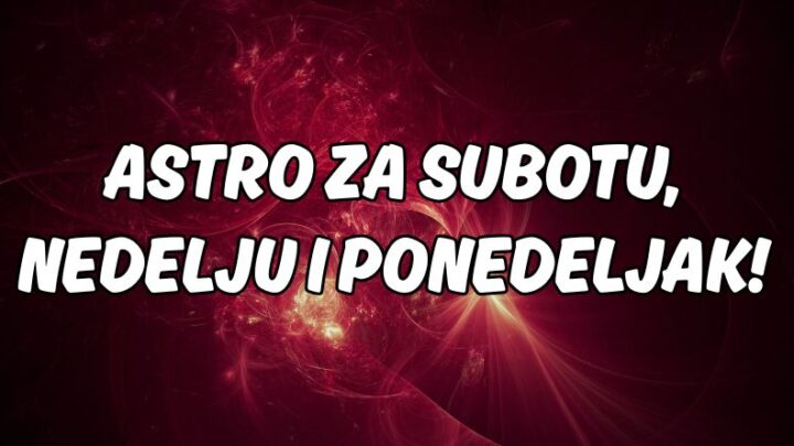 Subota, nedelja i ponedeljak: Dani da se stisaju bure, splasnu razocarenja, a ovom znaku sledi pet minuta srece!