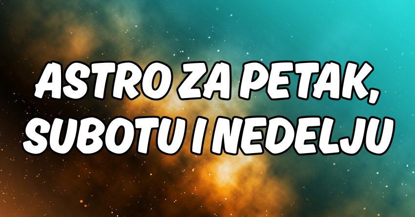 Petak,subota,nedelja:Slede tri dana kada ce cuda biti moguca! Petak,subota,nedelja:Slede tri dana kada ce cuda biti moguca!