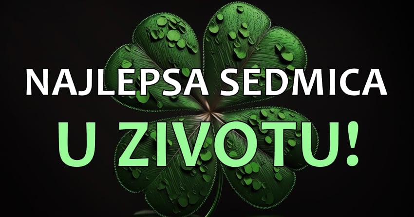 Tokom sedam dana: Ovi znaci ce biti srecnici sedmice! Tokom sedam dana: Ovi znaci ce biti srecnici sedmice!