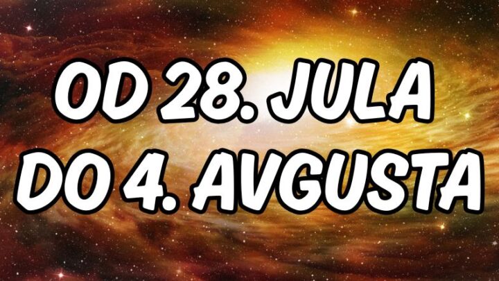 Asto od 28.jula do 4.avgusta:Zadnji dani jula i prvi dani avgusta doneće nevidjena iznenadjenja!