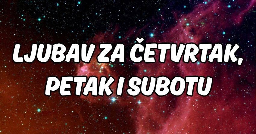 Ljubavni horoskop za cetvrtak,petak i subotu:72.sata kao stvorena za ljubav! Ljubavni horoskop za cetvrtak,petak i subotu:72.sata kao stvorena za ljubav!