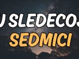 Sledeca sedmica-izlazak iz zone komfora: Skorpiji krece na bolje, Rakovi u losoj poziciji, Device na ivici smeha i placa…