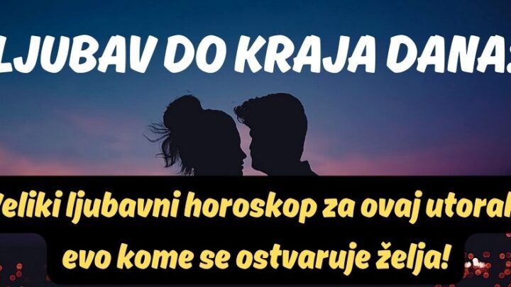 LJUBAV DO KRAJA DANA: Veliki ljubavni horoskop za ovaj utorak, evo kome se ostvaruje želja!