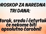 HOROSKOP ZA NAREDNA TRI DANA: Utorak, sreda i četvrtak će nekome biti apsolutno čarobni!